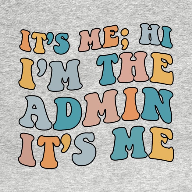 It's Me Hi I'm The Admin It's Me For School Admin Groovy by DesignergiftsCie